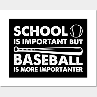 School Is Important But Baseball Is More Importanter Posters and Art